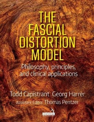 The Fascial Distortion Model - Todd Capistrant, Georg Harrer, Thomas Pentzer
