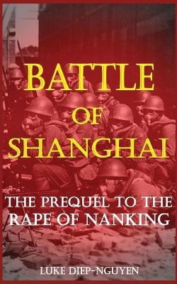 Battle of Shanghai - Luke Diep-Nguyen