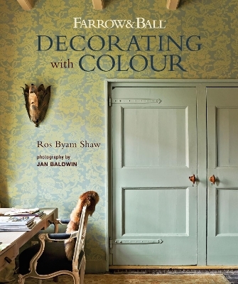 Farrow & Ball Decorating with Colour - Ros Byam Shaw