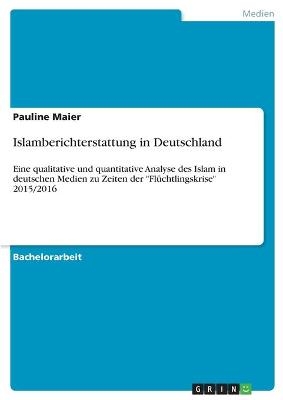 Islamberichterstattung in Deutschland - Pauline Maier