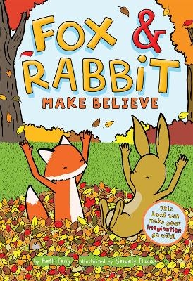Fox & Rabbit Make Believe (Fox & Rabbit Book #2) - Beth Ferry