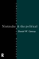 Nietzsche and the Political -  Daniel Conway