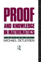 Proof and Knowledge in Mathematics - 