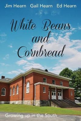 White Beans and Cornbread - Ed Hearn, Gail Hearn, Jim Hearn