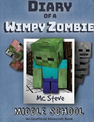 Diary of a Minecraft Wimpy Zombie Book 1 - MC Steve