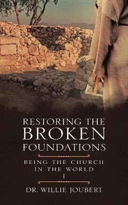 Restoring the Broken Foundations - Dr Willie Joubert