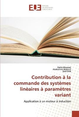 Contribution Ã  la commande des systÃ¨mes linÃ¨aires Ã  paramÃ¨tres variant - Dalila Khamari, Abdesalem Makouf, Said Drid