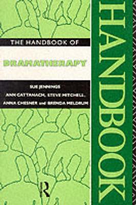 Handbook of Dramatherapy -  Ann Cattanach,  Anna Chesner,  Sue Jennings,  Brenda Meldrum,  Steve Mitchell,  Steve Mitchell Nfa