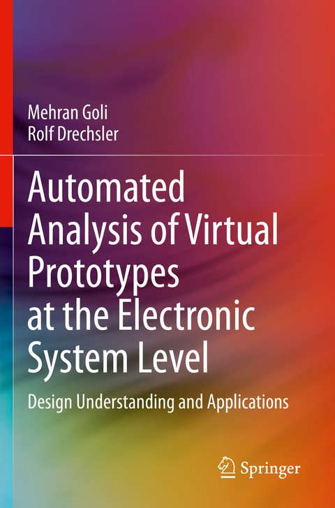 Automated Analysis of Virtual Prototypes at the Electronic System Level - Mehran Goli, Rolf Drechsler