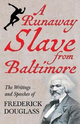 A Runaway Slave from Baltimore - Frederick Douglass