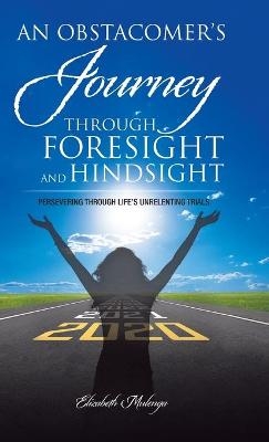 An Obstacomer's Journey Through Foresight and Hindsight - Elizabeth Mulenga