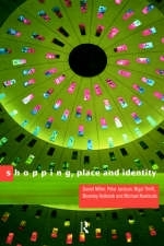 Shopping, Place and Identity -  Peter Jackson,  Daniel Miller,  Michael Rowlands