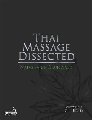 Thai Massage Dissected - Natasha de Grunwald