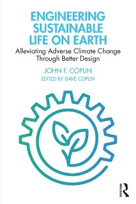 Engineering Sustainable Life on Earth - John Coplin