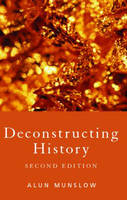 Deconstructing History -  Alun Munslow