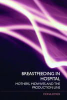 Breastfeeding in Hospital -  Fiona Dykes