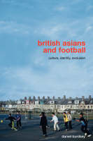 British Asians and Football -  Daniel Burdsey