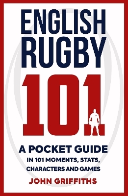 English Rugby 101 - John Griffiths