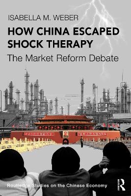 How China Escaped Shock Therapy - Isabella M. Weber