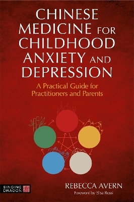 Chinese Medicine for Childhood Anxiety and Depression - Rebecca Avern