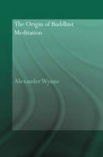 Origin of Buddhist Meditation -  Alexander Wynne