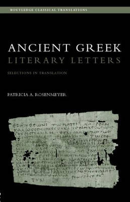 Ancient Greek Literary Letters -  Patricia A. Rosenmeyer