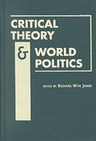 Critical Theory and World Politics -  Andrew Linklater