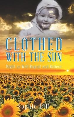 Clothed With the Sun - Sophie Hill