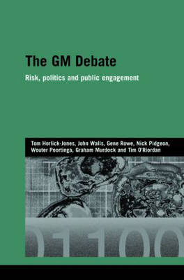 GM Debate -  Tom Horlick-Jones,  Graham Murdock,  Tim O'Riordan,  Nick Pidgeon,  Wouter Poortinga,  Gene Rowe,  John Walls