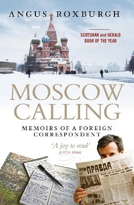 Moscow Calling - Angus Roxburgh