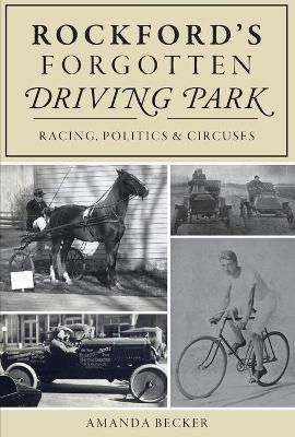 Rockford's Forgotten Driving Park - Amanda Becker