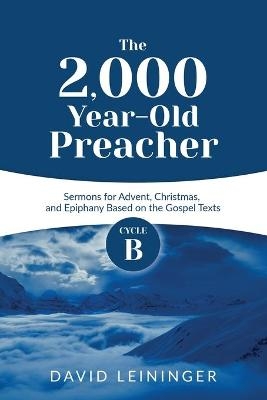 The 2,000 Year-Old Preacher - David Leininger