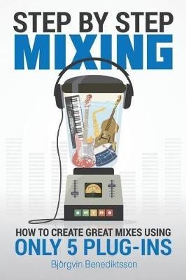 Step By Step Mixing - Bjorgvin Benediktsson