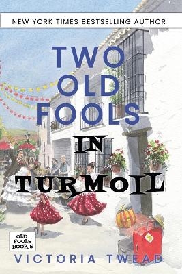Two Old Fools in Turmoil - Victoria Twead