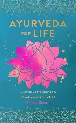 Ayurveda for Life - Monica Bloom