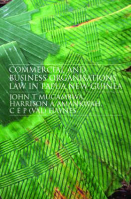 Commercial and Business Organizations Law in Papua New Guinea -  Harrison Amankwah,  C.E.P. (Val) Haynes,  John Mugambwa