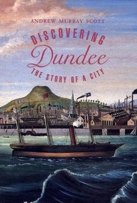 Discovering Dundee - Andrew Murray Scott