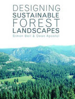 Designing Sustainable Forest Landscapes -  Dean Apostol,  Simon Bell