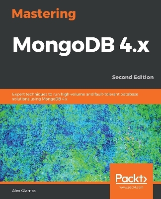 Mastering MongoDB 4.x - Alex Giamas