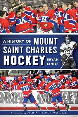 A History of Mount Saint Charles Hockey - Bryan Ethier