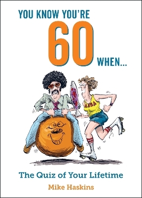 You Know You're 60 When... - Mike Haskins