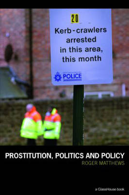 Prostitution, Politics & Policy -  Roger Matthews