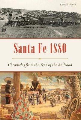 Santa Fe 1880 - Allen R. Steele