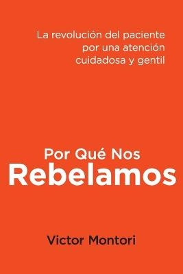 Por Qué Nos Rebelamos - Victor Montori