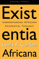 Existentia Africana -  Lewis R. Gordon