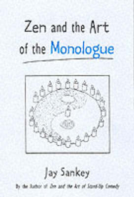 Zen and the Art of the Monologue -  Jay Sankey