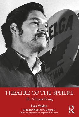 Theatre of the Sphere - Luis Valdez