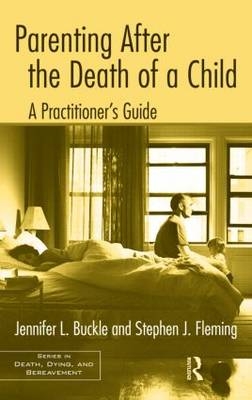 Parenting After the Death of a Child -  Jennifer L. Buckle,  Stephen J. Fleming