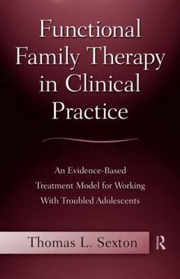 Functional Family Therapy in Clinical Practice -  Thomas L. Sexton