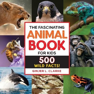 The Fascinating Animal Book for Kids - Ginjer Clarke